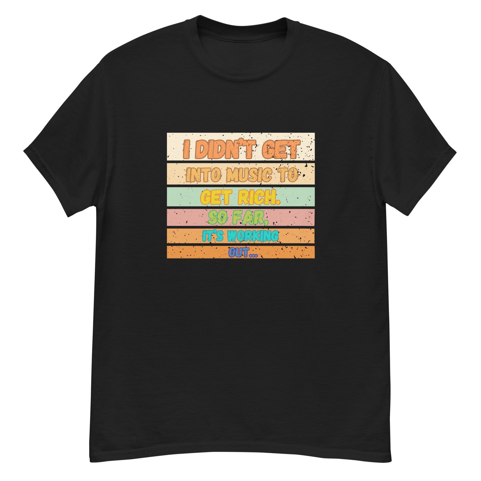 I Didn't Get into Music for the Money Funny Musician classic tee - Image 11
