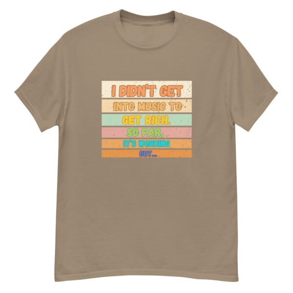 I Didn't Get into Music for the Money Funny Musician classic tee - Image 16