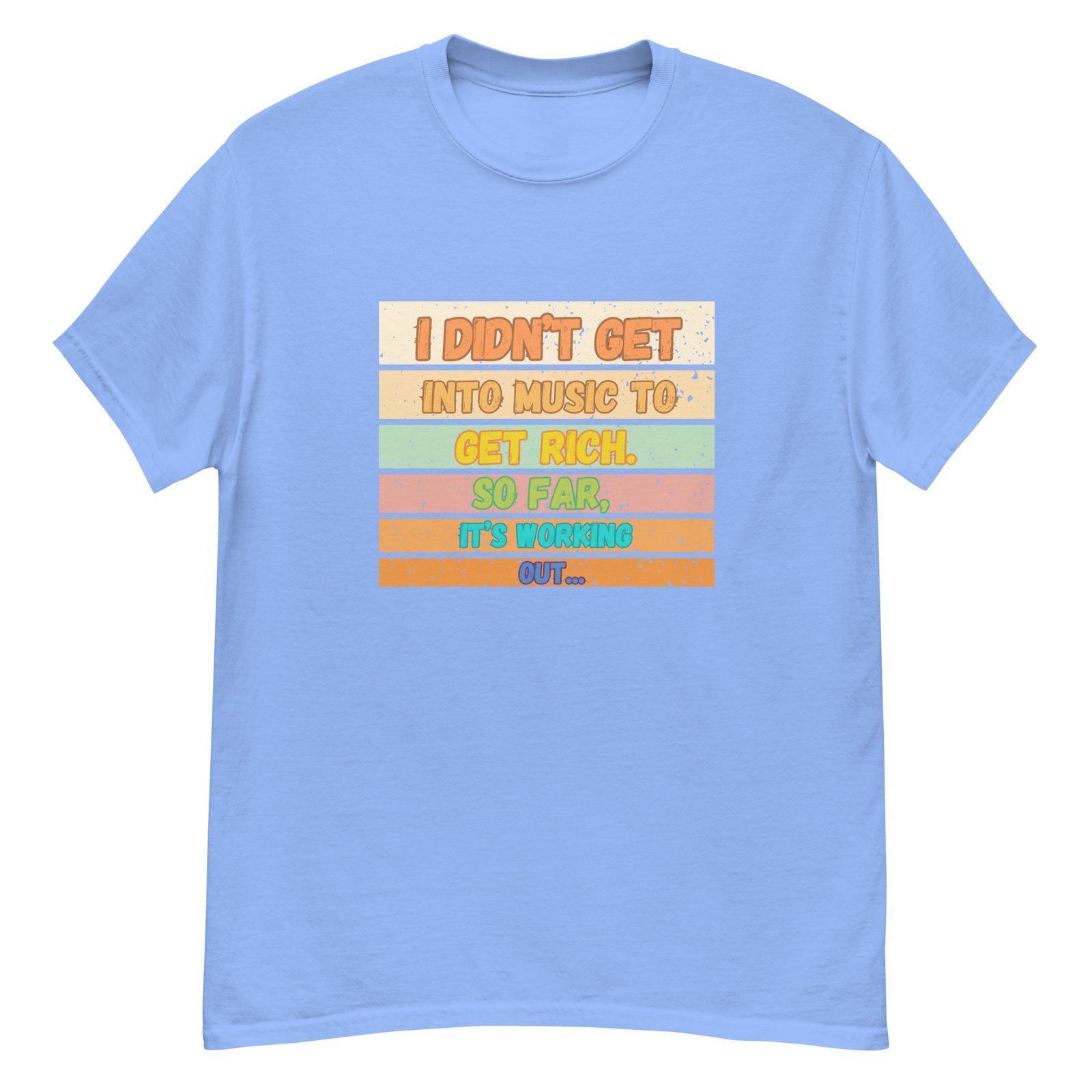 I Didn't Get into Music for the Money Funny Musician classic tee - Image 17
