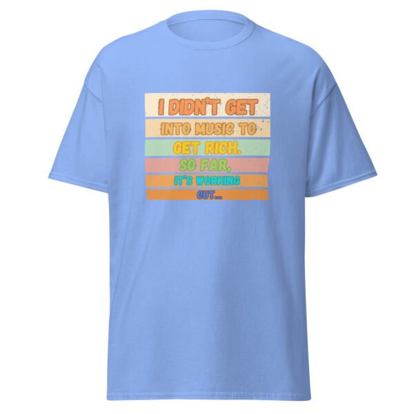 I Didn't Get into Music for the Money Funny Musician classic tee - Image 8
