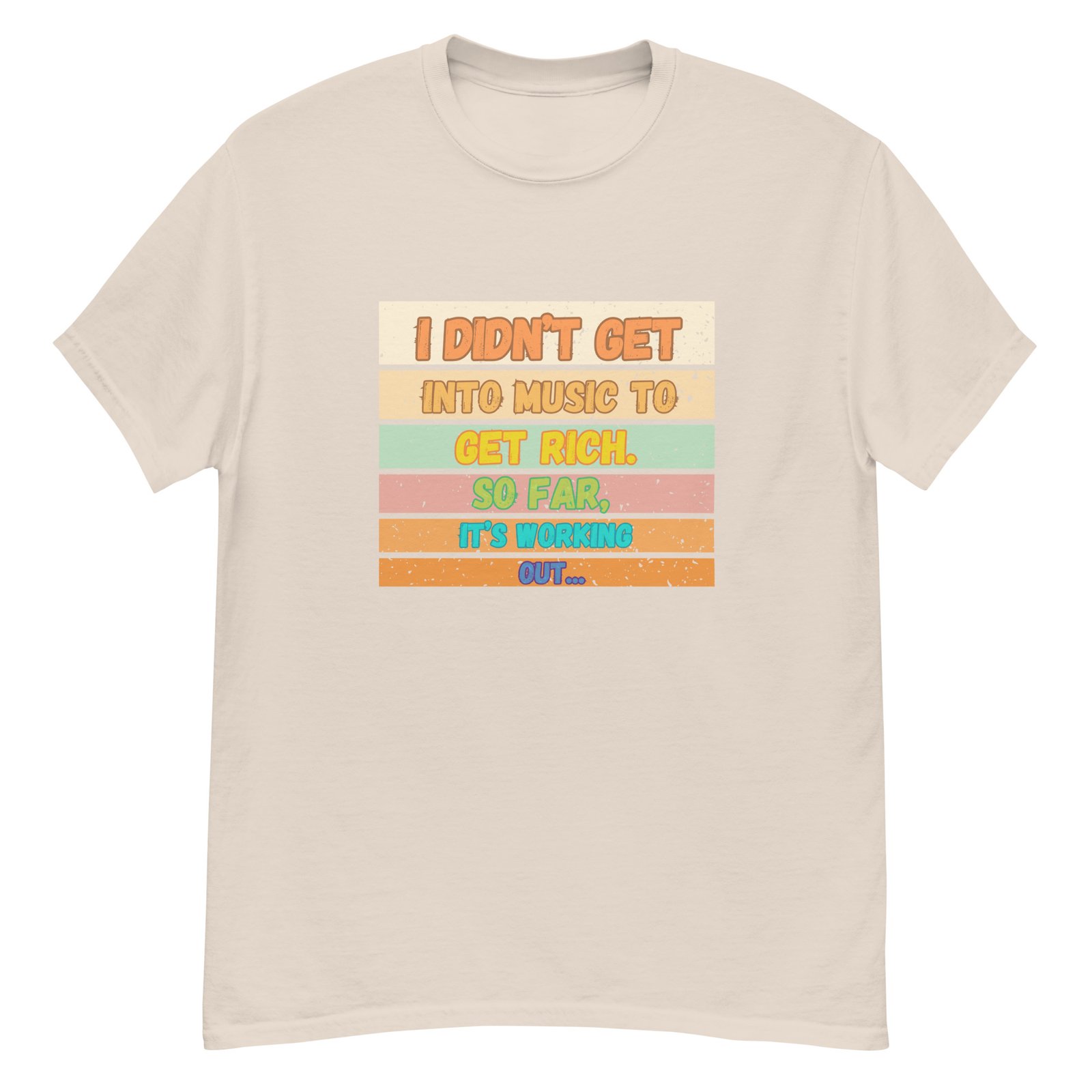 I Didn't Get into Music for the Money Funny Musician classic tee - Image 19