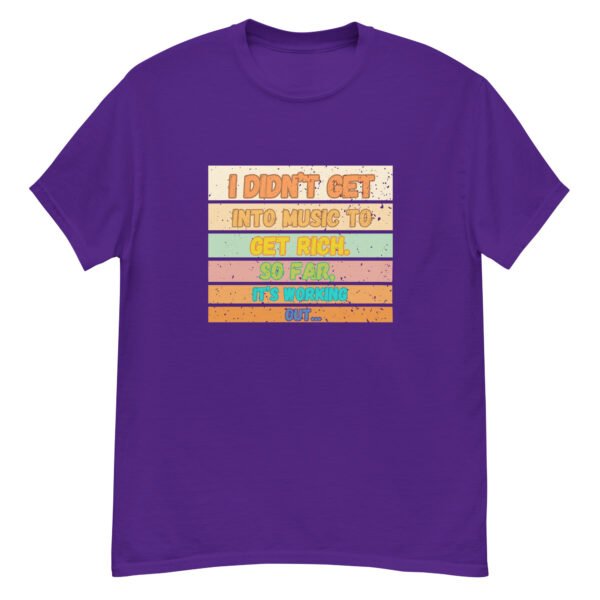 I Didn't Get into Music for the Money Funny Musician classic tee - Image 12