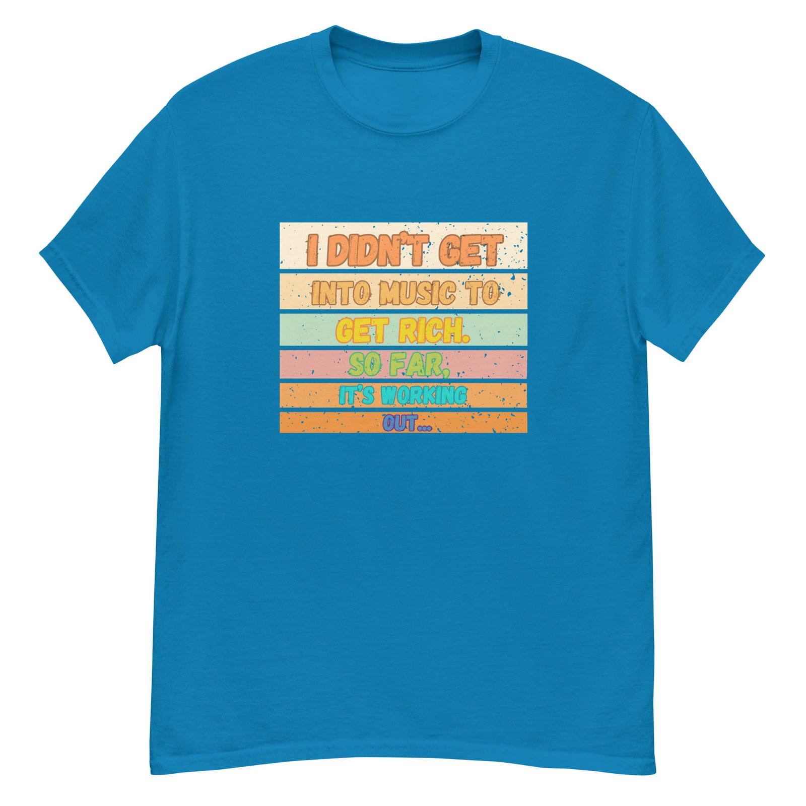 I Didn't Get into Music for the Money Funny Musician classic tee - Image 13