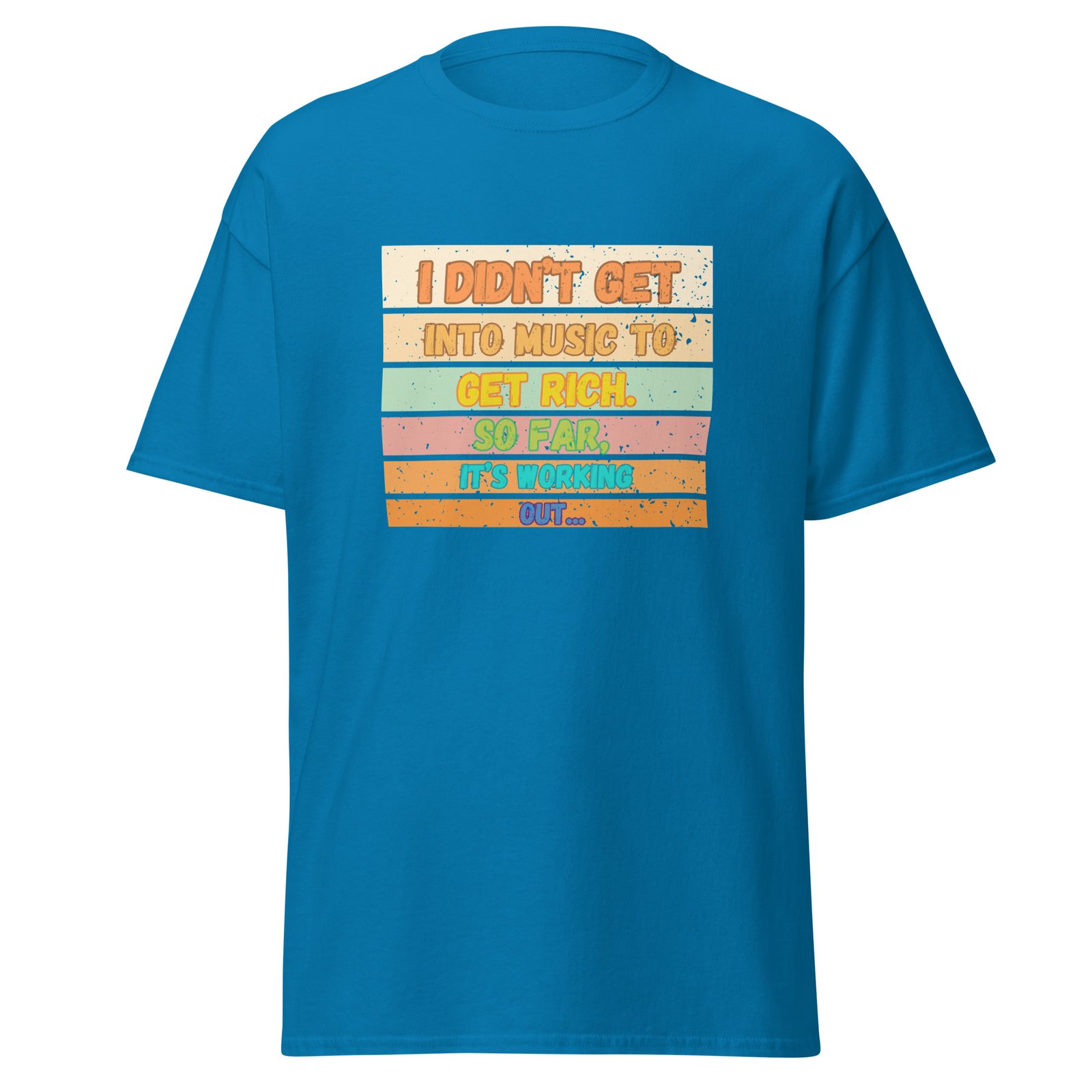 I Didn't Get into Music for the Money Funny Musician classic tee - Image 4