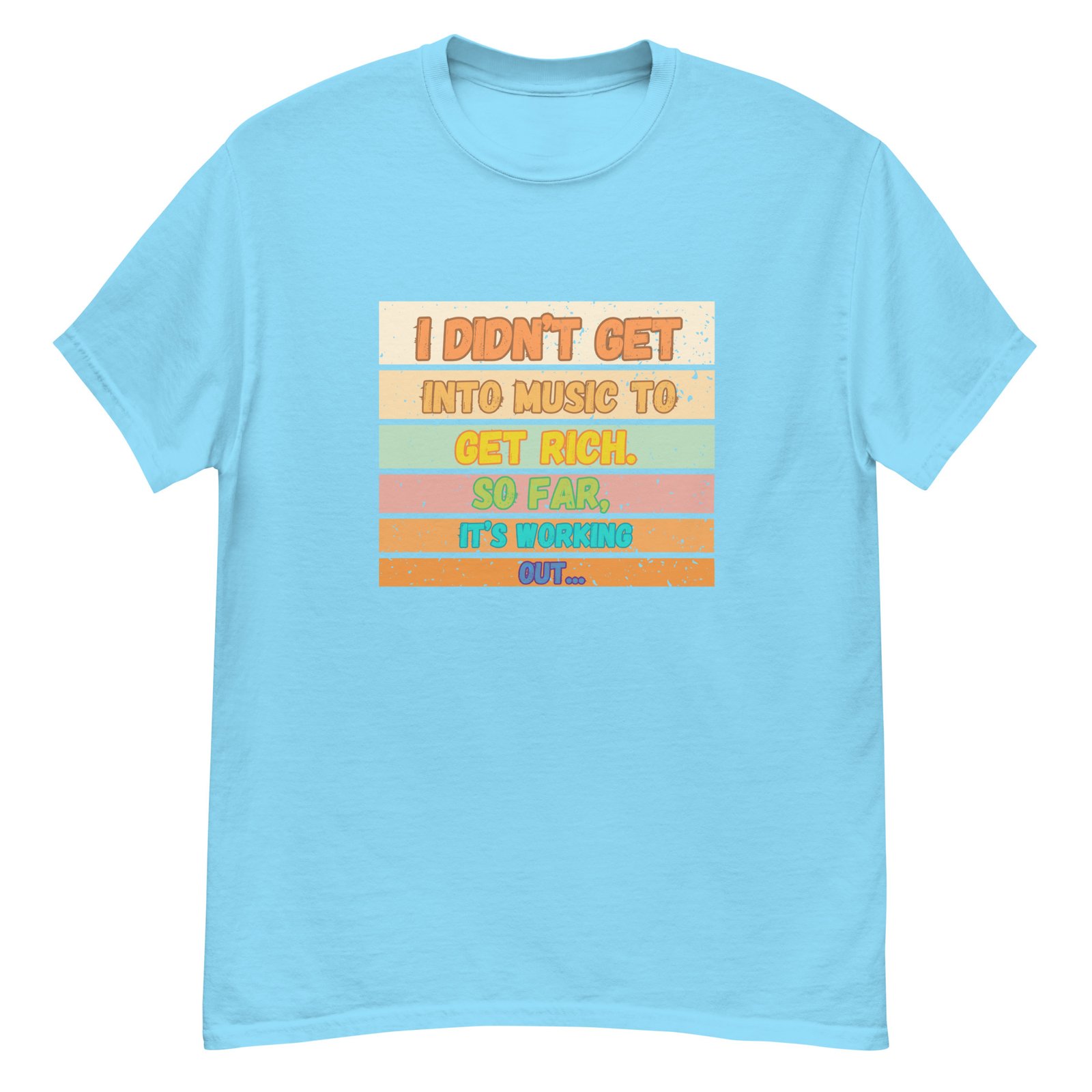 I Didn't Get into Music for the Money Funny Musician classic tee - Image 18