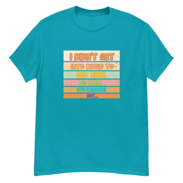 I Didn't Get into Music for the Money Funny Musician classic tee - Image 15